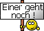 einer geht noch